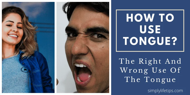 How To Use Tongue? | The Right And Wrong Use Of The Tongue
