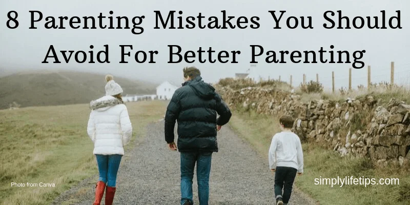Parenting Mistakes You Should Avoid For Better Parenting