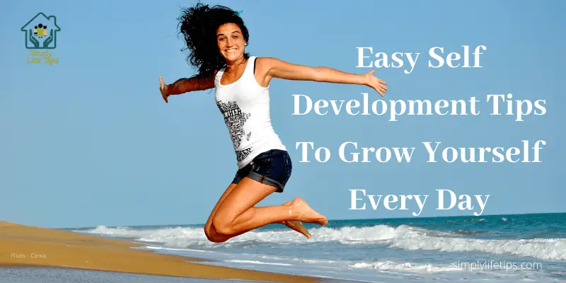 Easy Self Development Tips to Grow Yourself
