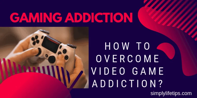 Gaming Addiction | How To Overcome Video Game Addiction?