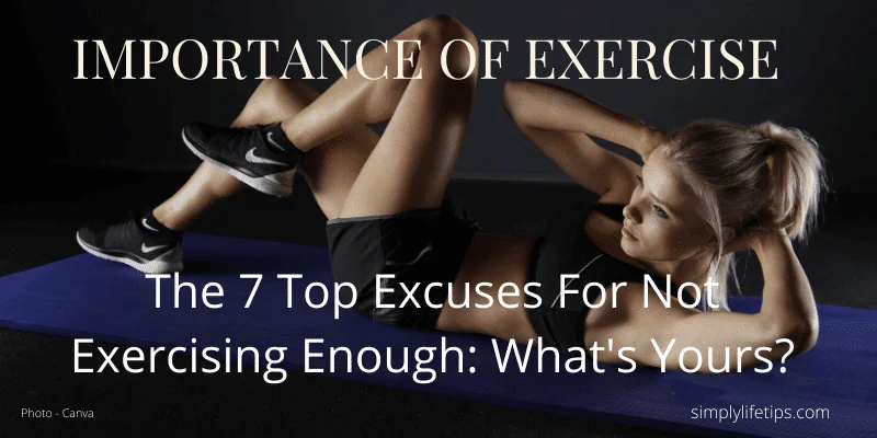 Importance Of Exercise | The 7 Top Excuses For Not Exercising Enough