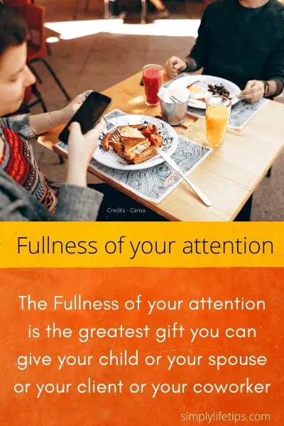 Fullness of attention Digital distraction