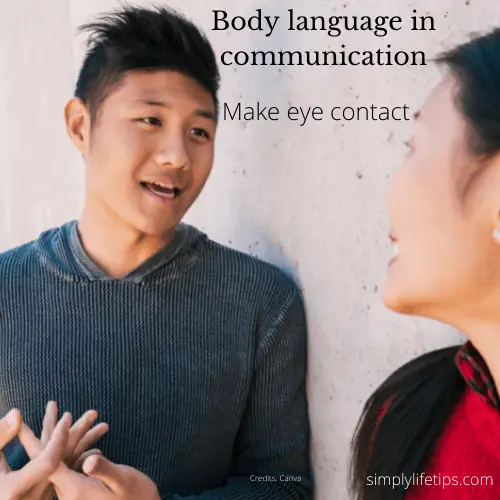 Make eye contact - Body language