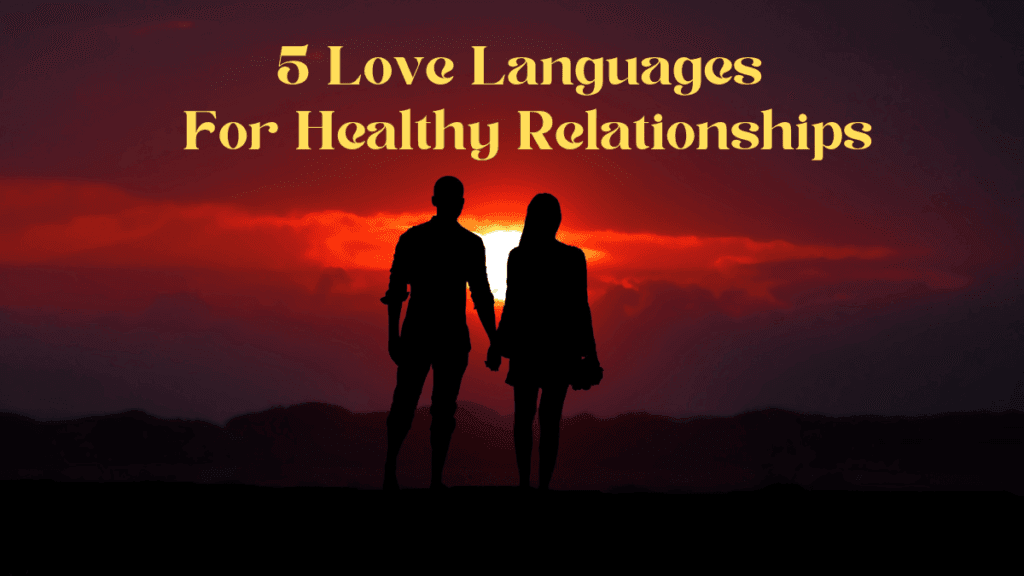 5 Love Languages For Healthy Relationships 7 Love Languages