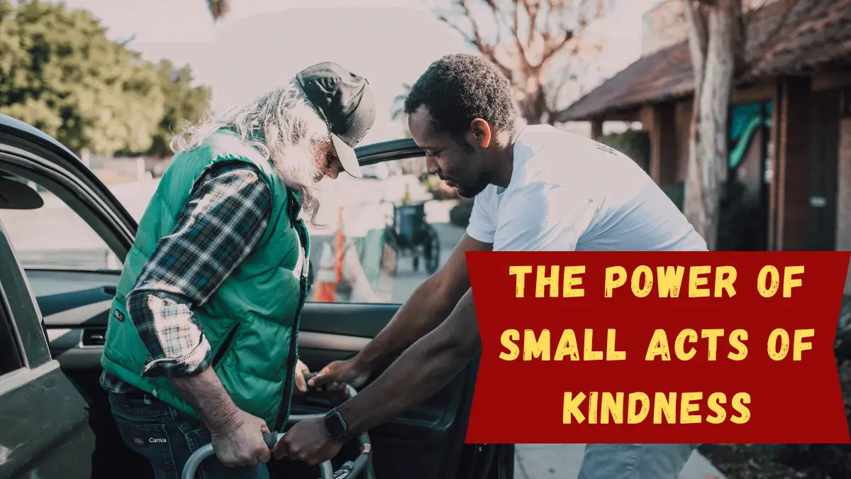 The Power Of Small Acts Of Kindness: Discover The Benefits