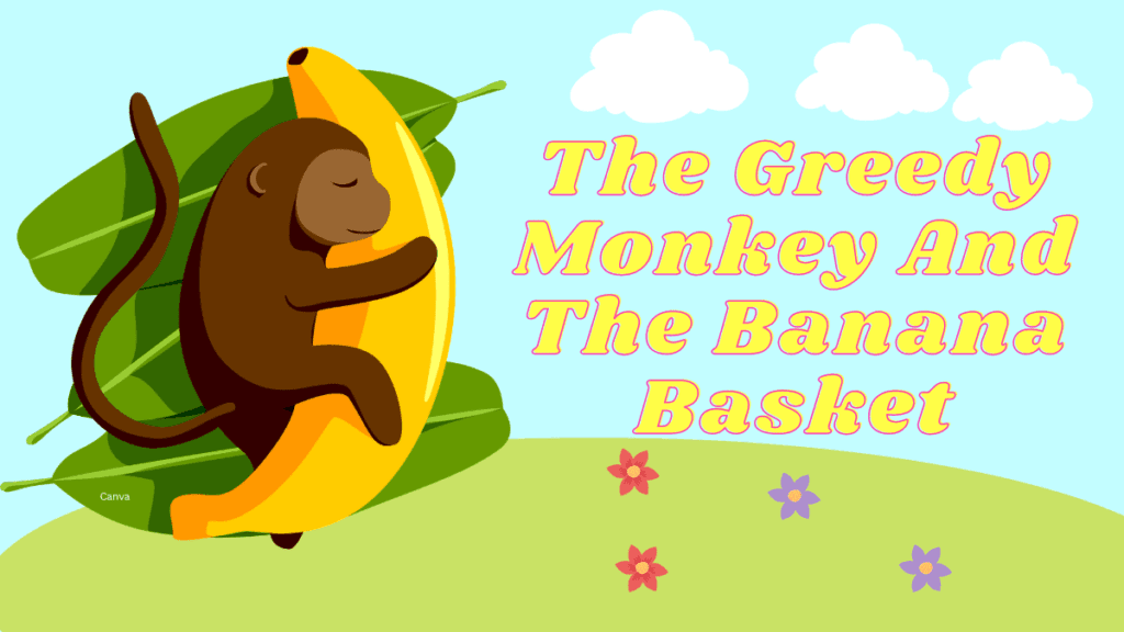 The Greedy Monkey And The Banana Basket Moral Story For Kids 8 Greedy Monkey