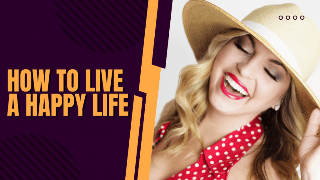 How To Live A Happy Life: Stepping Stones To Happiness 2 Live A Happy Life
