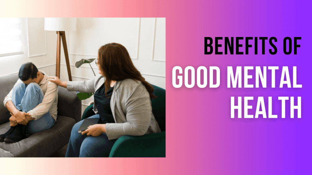 Benefits Of Good Mental Health