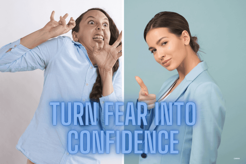 Turn Fear Into Confidence