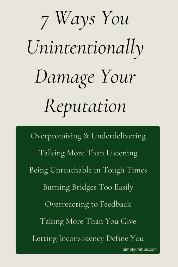 7 Ways You Unintentionally Damage Your Reputation (And How to Rebuild It) 4 7 Ways Damage Your Reputation