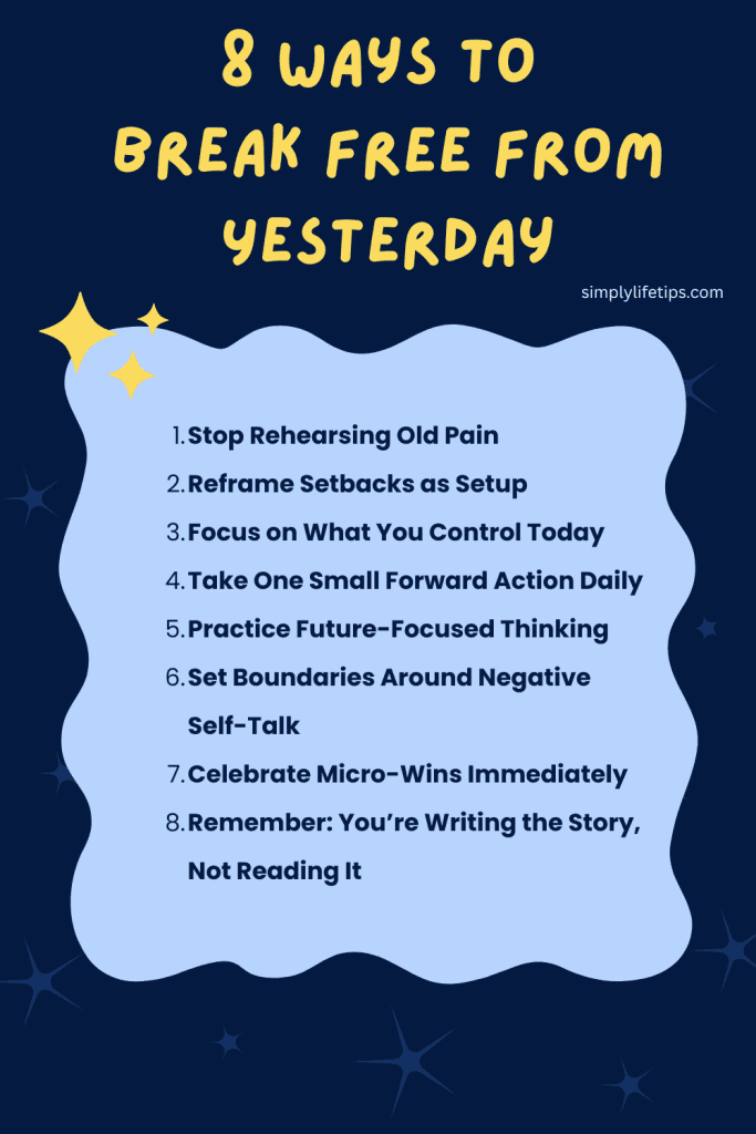 8 Ways to Break Free From Yesterday
