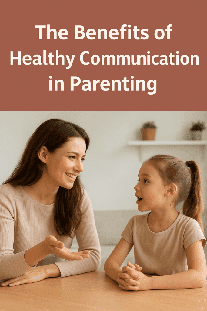 Benefits of Healthy Communication in Parenting for Strong Family Bonds 3 Healthy Communication in Parenting