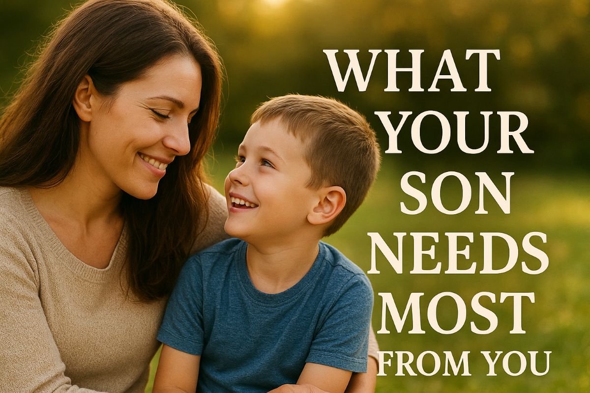 The Power of the Mother and Son Bond | What Your Son Needs Most from You