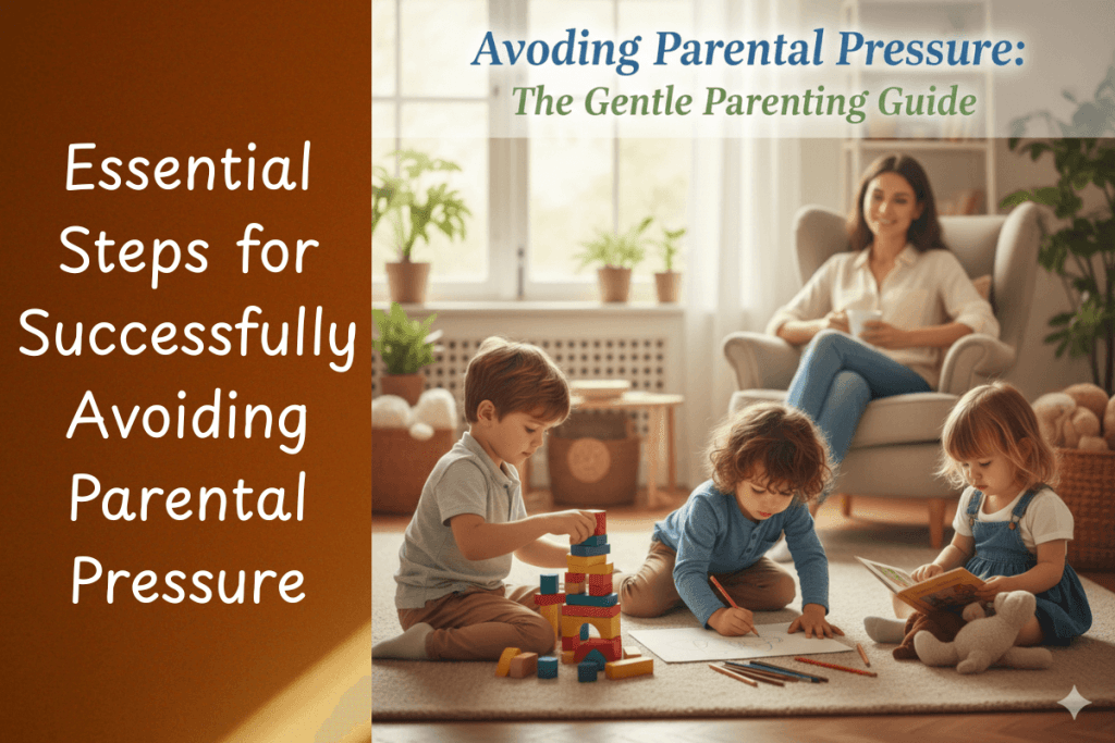 Avoiding Parental Pressure: The Gentle Parenting Guide to a Confident, Unhurried Childhood 6 Avoiding Parental Pressure