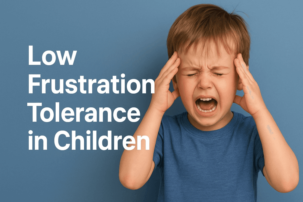 Low Frustration Tolerance in Children: Understanding the Root Cause and Building Resilience 7 Low Frustration Tolerance in Children