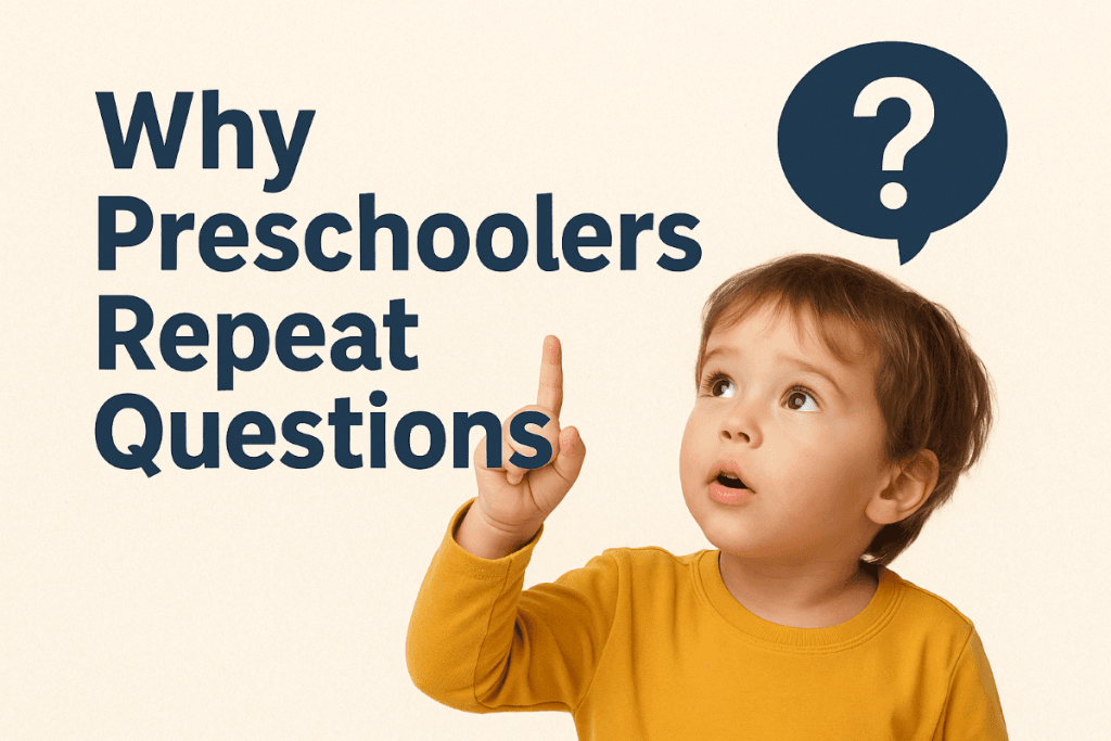Why Preschoolers Repeat Questions? | What Parents Need to Know? 6 Why Preschoolers Repeat Questions
